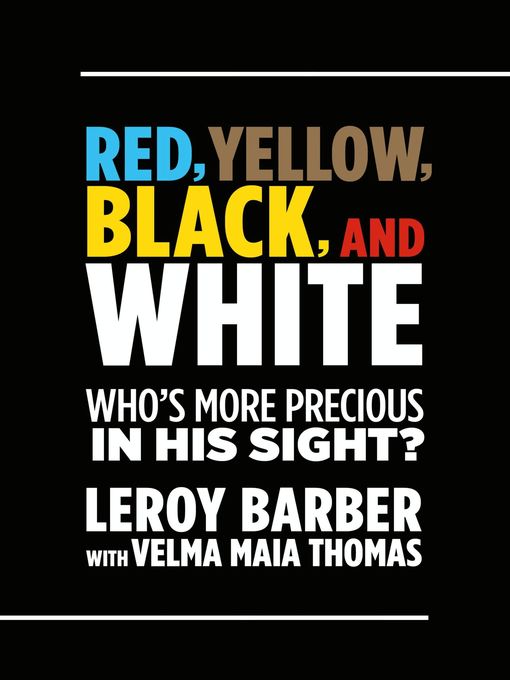 Title details for Red, Brown, Yellow, Black, White--Who's More Precious In God's Sight? by Leroy Barber - Available